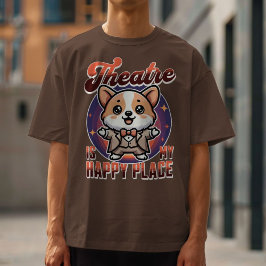 Camiseta O Teatro Corgi Bonito é meu Lugar Feliz