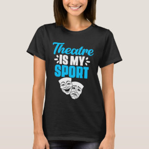 Camiseta O Teatro É Minha Atriz De Atores Da Broadway