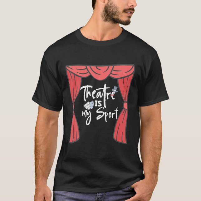 Camiseta O Teatro É O Meu Esporte, O Drama Da Broadway Atua (Frente)