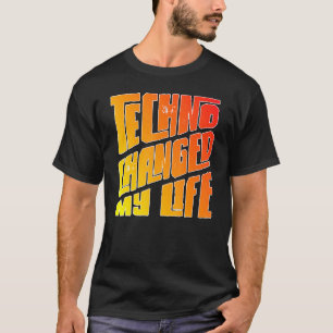 Camiseta O Techno Mudou O Meu Ácido Escuro Duro De Vida