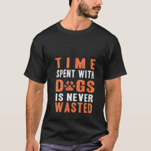 Camiseta O Tempo Das Mulheres Com Cães Nunca É Desperdiçado