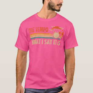 Camiseta O Tempo É O Que Eu Digo Que É A Percussão Drummer