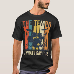 Camiseta O Tempo É O Que Eu Digo Que É Baterista