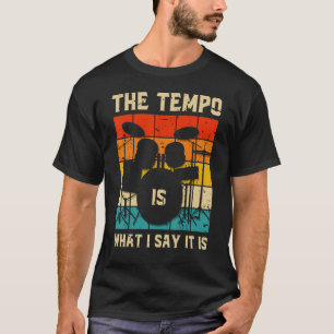 Camiseta O Tempo É O Que Eu Digo Que É Drummer Musical Drum