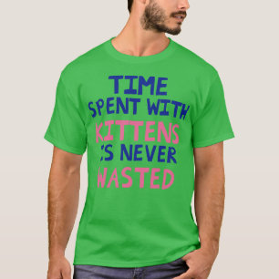 Camiseta O Tempo Gasto Com Gatinhos Nunca É Desperdiçado