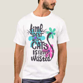 Camiseta O tempo gasto com gatos nunca é desperdiçado.