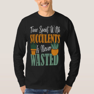 Camiseta O Tempo Gasto Com Suculentas Nunca é Perdido Sucul