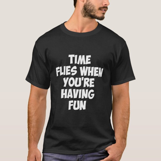 Camiseta O tempo voa quando se diverte (Frente)