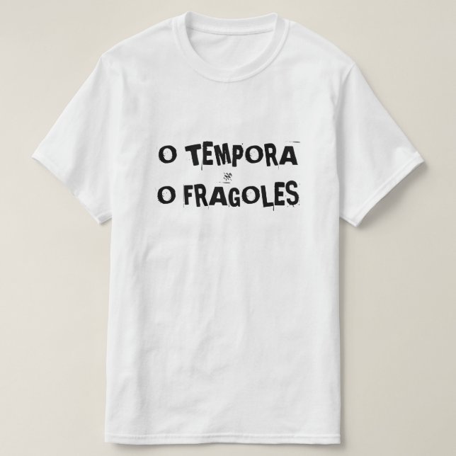 Camiseta O tempora o... (Frente do Design)