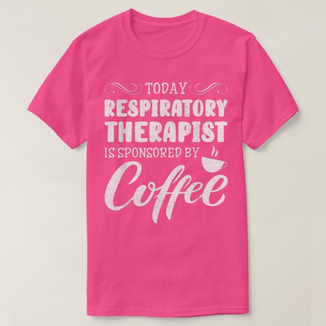 Camiseta O Terapêutico RT e Respiratório de hoje é patrocin (Frente do Design)
