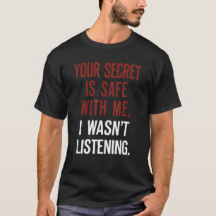 Camiseta O teu segredo está seguro comigo, eu não estava a 