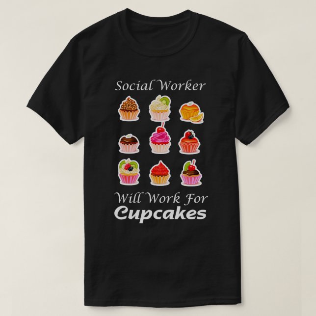 Camiseta O Trabalhador Social trabalhará para Cupcakes engr (Frente do Design)
