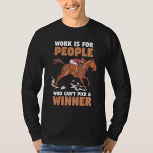 Camiseta O trabalho de corridas de cavalos é para Pessoas q