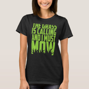 Camiseta O Trabalho De Jardim Que A Grama Está Chamando E E