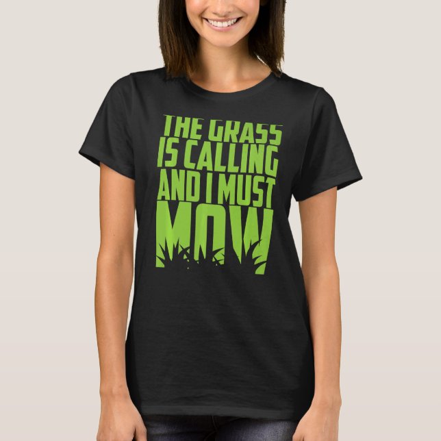 Camiseta O Trabalho De Jardim Que A Grama Está Chamando E E (Frente)