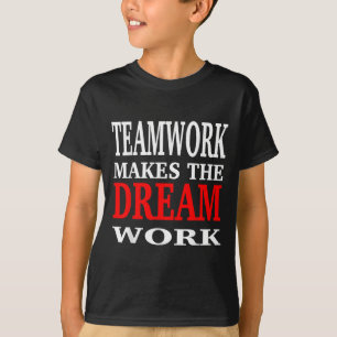 Camiseta O Trabalho em Equipe Faz o Sonho se Tornar Real Eq