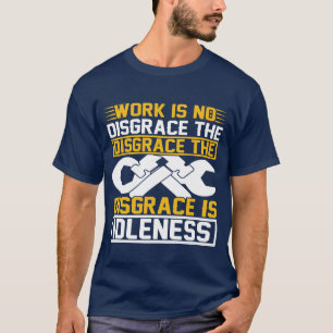 Camiseta O Trabalho Não É Desgraça A Desgraça É a Ociosidad