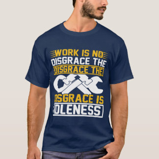 Camiseta O Trabalho Não É Desgraça A Desgraça É a Ociosidad