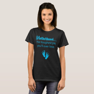 Camiseta O trabalho o mais resistente da maternidade você