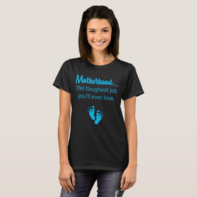 Camiseta O trabalho o mais resistente da maternidade você (Frente Completa)