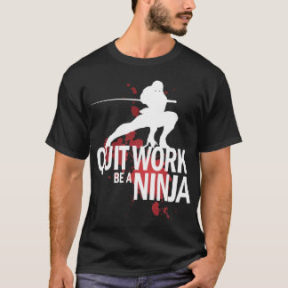 Camiseta O trabalho parado, seja um Ninja!
