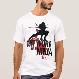 Camiseta O trabalho parado, seja um Ninja!