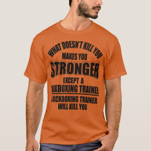 Camiseta O treinador do Kickboxer irá matar-lo