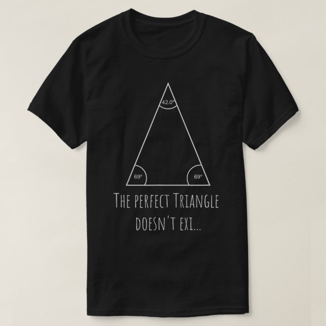 Camiseta O Triângulo Perfeito Não Existe Equato De Matemáti (Frente do Design)