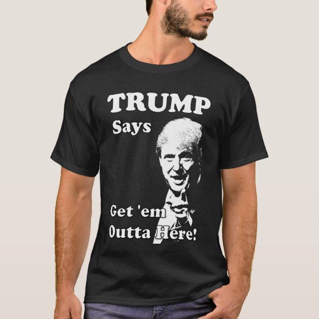 Camiseta O TRUMP Diz: Tirem-nos daqui! (Frente)