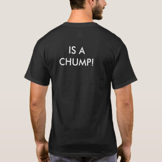 Camiseta O TRUNFO É UM CHUMP!  T-shirt