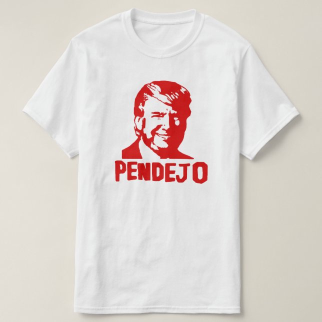 Camiseta O trunfo suga o t-shirt de "Pendejo" (Frente do Design)