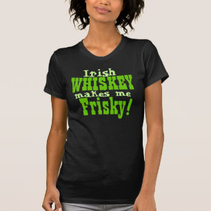 Camiseta O uísque irlandês faz-me Frisky