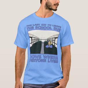 Camiseta O Último Garoto A Sair Do Ônibus Escolar Sabe Onde