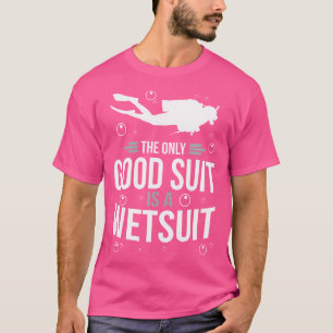 Camiseta O Único Bom Fato É Um Vazamento De Scuba Molhado