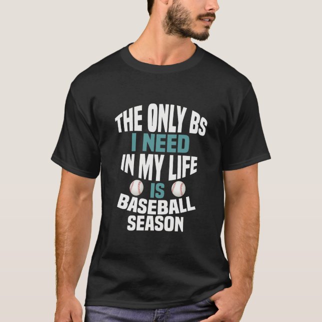 Camiseta O Único BS De Que Preciso É A Estação Do Baseball (Frente)