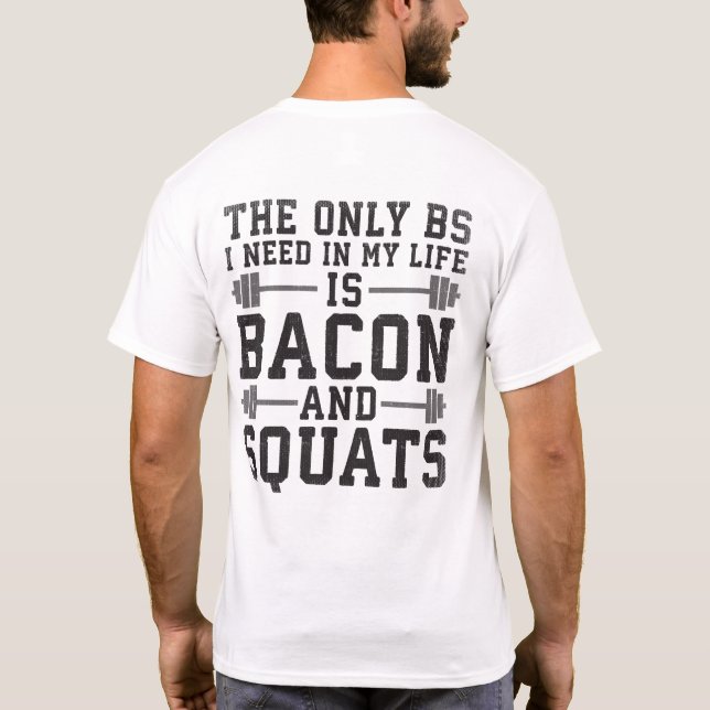 Camiseta O único BS de que preciso é bacon e quadrilha - gi (Verso)