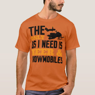 Camiseta O único BS de que preciso é Beer & Snowmobiles