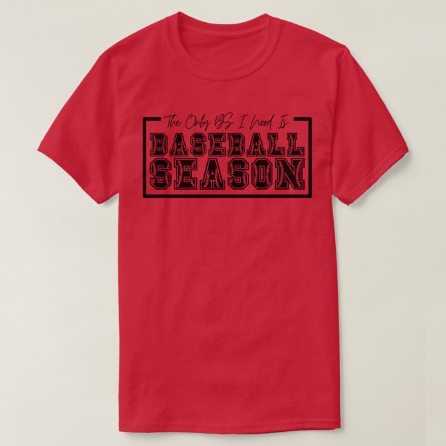 Camiseta O único BS de que preciso é da estação 35 de baseb (Frente do Design)