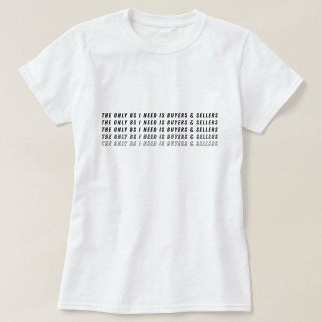 Camiseta O Único BS Que Eu Preciso É Compradores & Vendedor (Frente do Design)