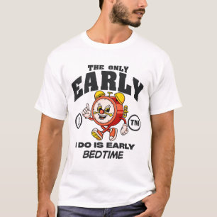 Camiseta O único cedo que faço é na hora de dormir