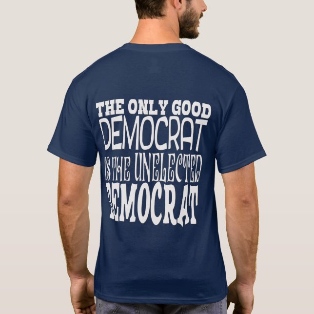 CAMISETA O ÚNICO DEMOCRATA BOM (Verso)