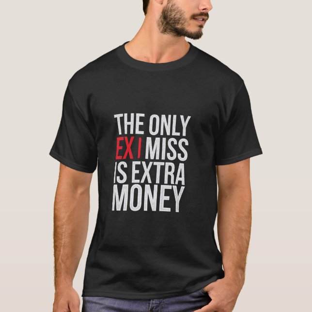 Camiseta O Único Ex Que Sinto Falta É Dinheiro Extra Finanç (Frente)