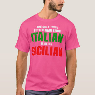 Camiseta O Único Melhor Que Ser Italiano É Ser Sicili