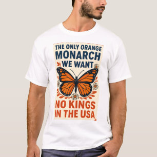 Camiseta O Único Monarca Laranja que Queremos Sem Reis nos