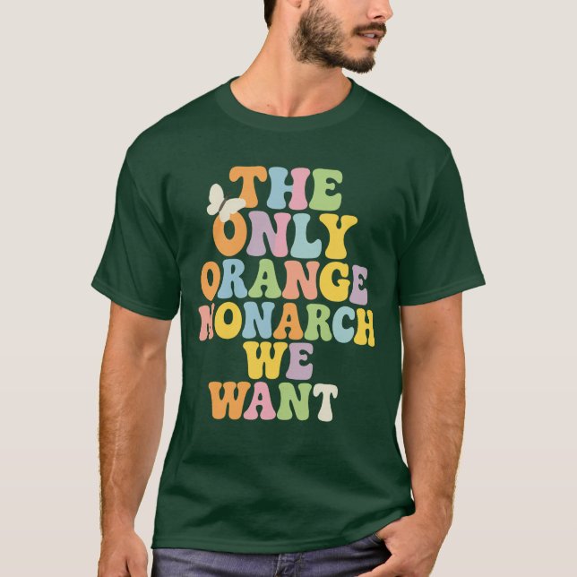 CAMISETA O ÚNICO MONARCHE DE LARANJA QUE QUEREMOS (Frente)