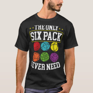 Camiseta O único pacote de seis que eu preciso de Bocce Bal