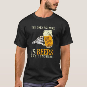 Camiseta O Único Que Eu Preciso É Cervejas E Cervejeiro Ens