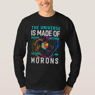 Camiseta O Universo É Feito De Prótons Neutrons Elétrons