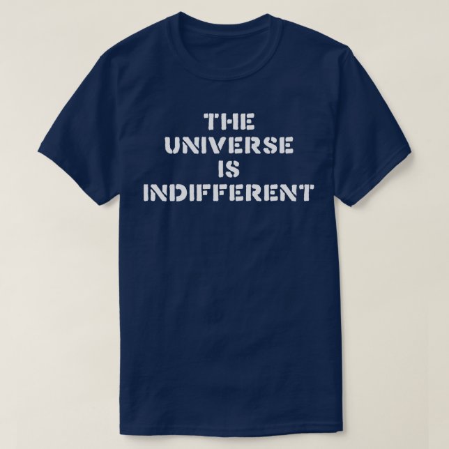 Camiseta O Universo É Uma Vida Fatalista Indiferente (Frente do Design)