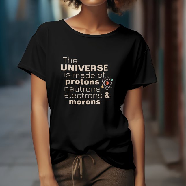 Camiseta O Universo Prótons, Nêutrons, Elétrons e Tolos (Criador carregado)